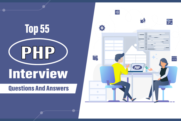 Top 55 PHP Interview Questions and Answers 1 TOP 55 PHP INTERVIEW QUESTIONS AND ANSWERS blog revised