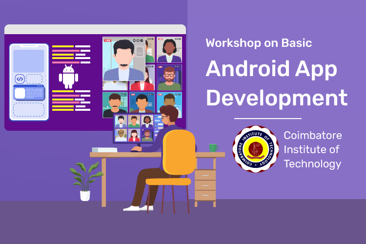 Basic Android App Development Workshop – Coimbatore Institute of Technology 1 Workshop on Basic Android App Development CIT