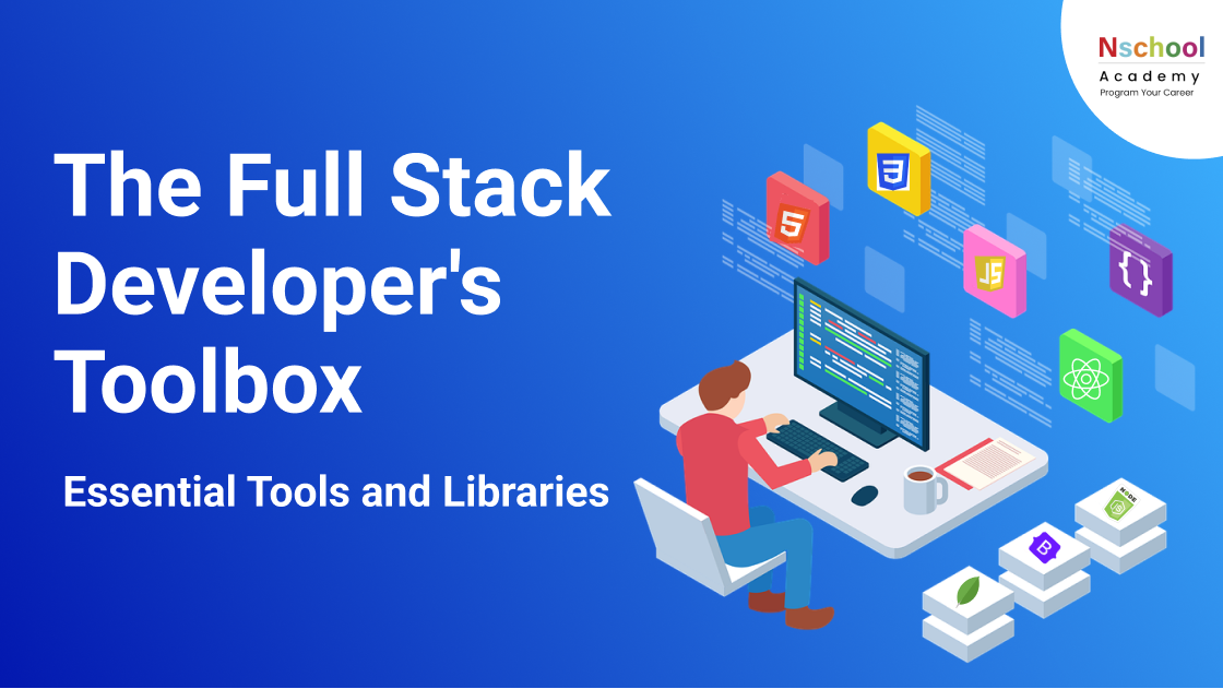The Full Stack Developer's Toolbox: Essential Tools and Libraries 1 Full Stack developer