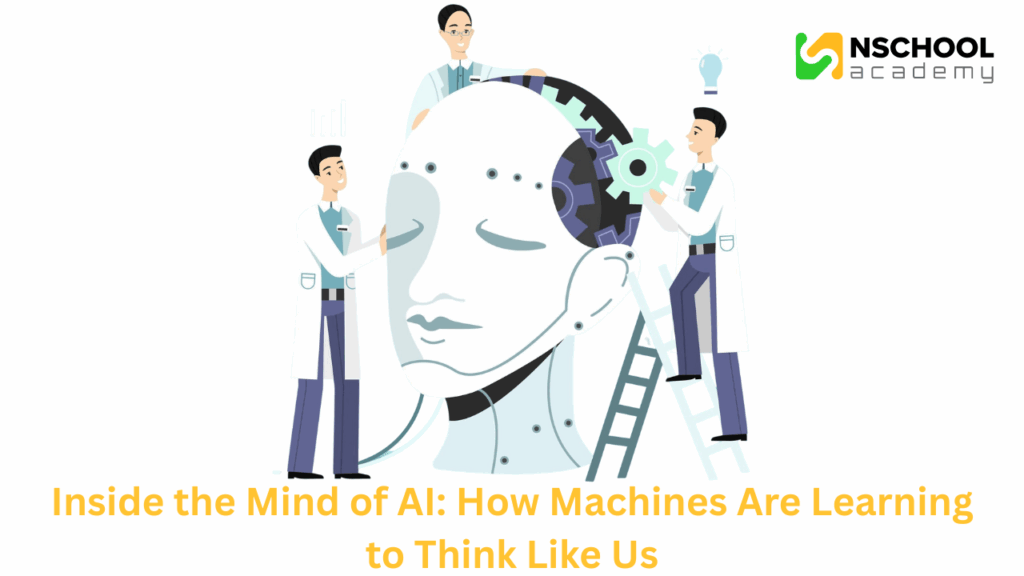 Inside the Mind of AI: How Machines Are Learning to Think Like Us