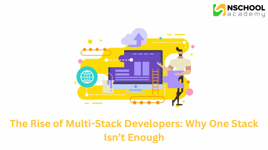 The Rise of Multi-Stack Developers: Why One Stack Isn’t Enough