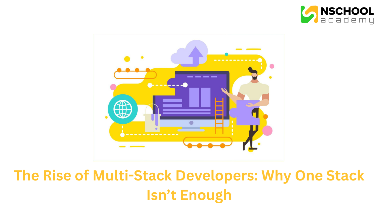 The Rise of Multi-Stack Developers: Why One Stack Isn’t Enough