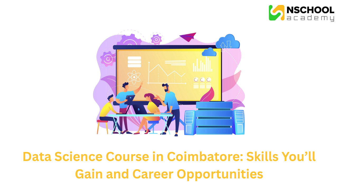 Data Science Course in Coimbatore: Skills You’ll Gain and Career Opportunities
