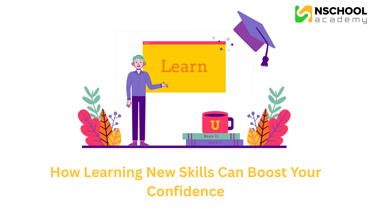 How Learning New Skills Can Boost Your Confidence