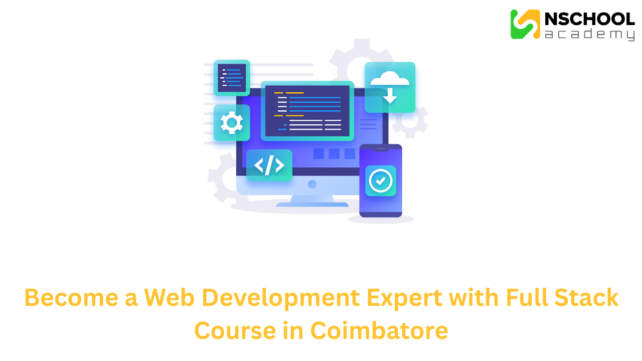 Become a Web Development Expert with Full Stack Course in Coimbatore 1 Become a Web Development Expert with Full Stack Course in Coimbatore