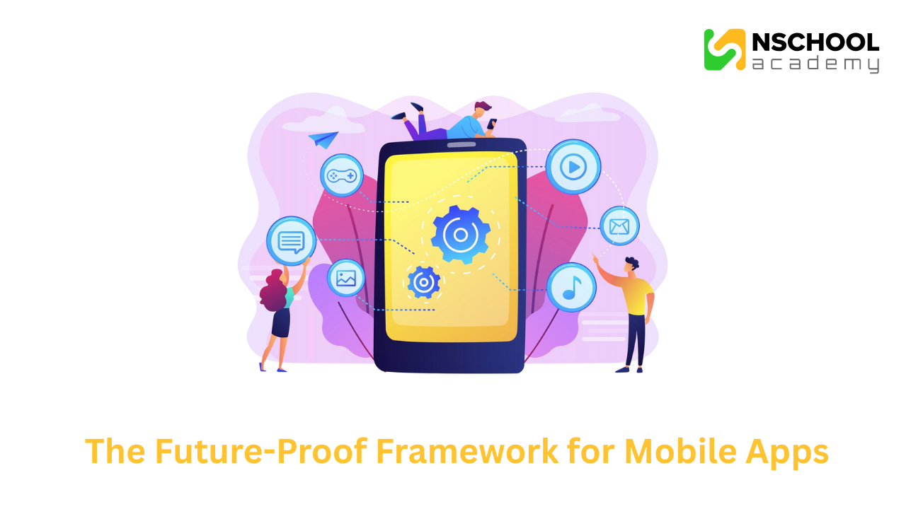 The Future-Proof Framework for Mobile App Development