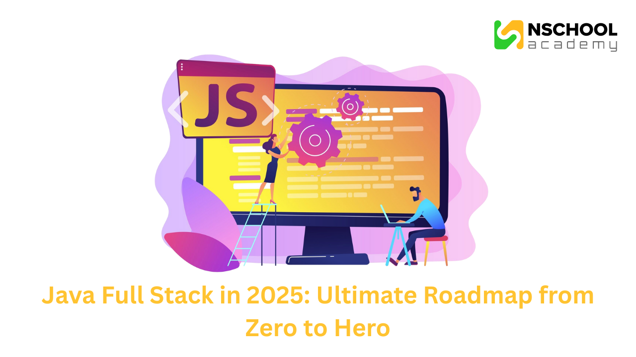 Java Full Stack in 2025: Ultimate Roadmap from Zero to Hero