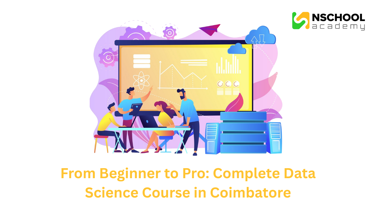 From Beginner to Pro: Complete Data Science Course in Coimbatore